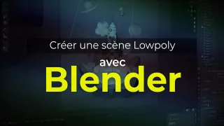 Blender pour débutants : Créez une Scène Lowpoly