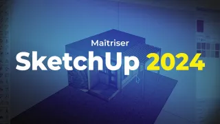 Maitriser SketchUp 2024