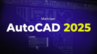 Maîtriser AutoCAD 2025 - Les fondamentaux