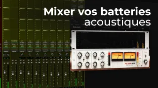 Mixer vos batteries acoustiques