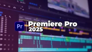 Maîtriser le montage avec Premiere Pro 2025
