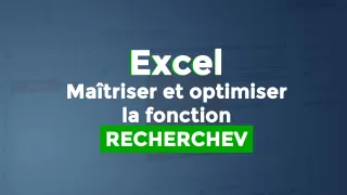 Maîtriser et optimiser la fonction RECHERCHEV