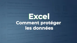 Apprendre à protéger les données sous Excel