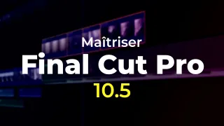 Maîtriser Final Cut Pro 10.5 