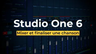  Mixer et finaliser une chanson avec Studio One Professionnal 6