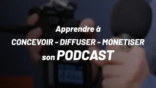 Apprendre à concevoir, diffuser et monétiser son podcast