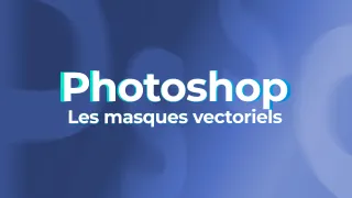 Photoshop pour les pros - Les masques vectoriels