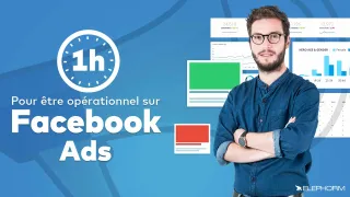Apprendre Facebook Ads - 1 heure pour être opérationnel