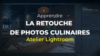 Apprendre la retouche de photos culinaires : Atelier Lightroom