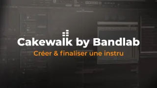Apprendre Cakewalk by Bandlab - Créer et finaliser une instru
