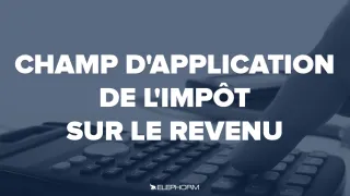 Champ d'application de l'impôt sur le revenu