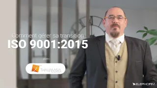 Comment gérer sa transition ISO 9001:2015