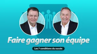 Faire gagner son équipe - Les 7 conditions du succès