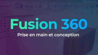 Fusion 360 - Prise en main et conception