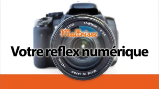 Maîtrisez votre reflex numérique - 4ème édition