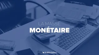 La masse monétaire