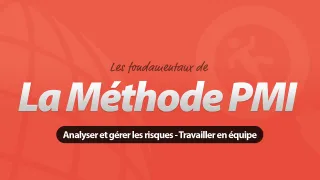 Méthode PMI :  Analyser et gérer les risques – Travailler en équipe - Les Fondamentaux de la méthode PMI