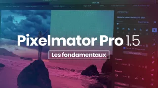 Apprendre Pixelmator Pro 1.5 - Les fondamentaux