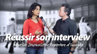 Réussir son interview - Pour les Journalistes Reporters d'Images