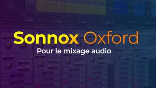 Sonnox Oxford pour le mixage audio