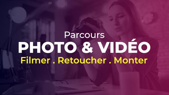 Parcours Photo & Vidéo : Filmer, retoucher et monter