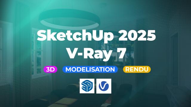 Créer et visualiser vos projets architecturaux avec SketchUp et V-Ray