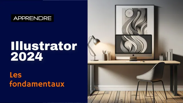 Apprendre Illustrator 2024 - Les fondamentaux