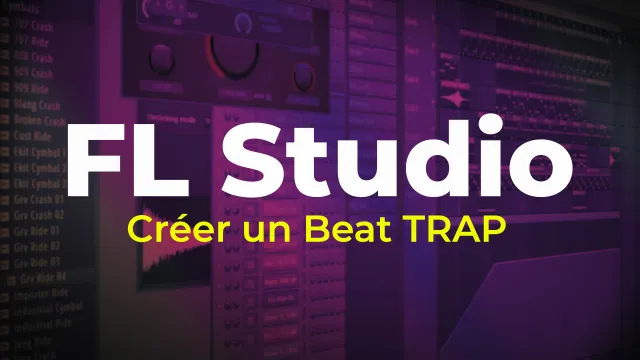 FL Studio - Créer un beat trap