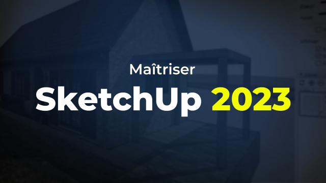 Maîtriser SketchUp 2023
