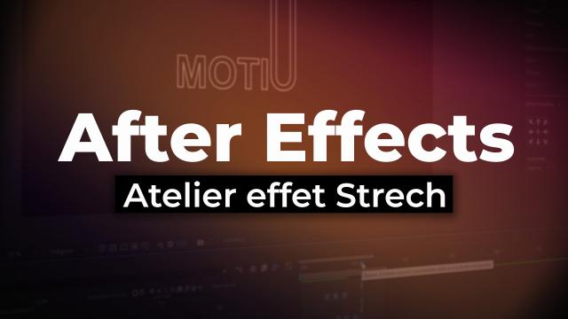 After effects - Atelier effet Strech
