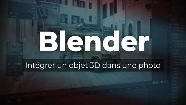 Maîtrisez Blender - Intégrer un objet 3D dans une photo