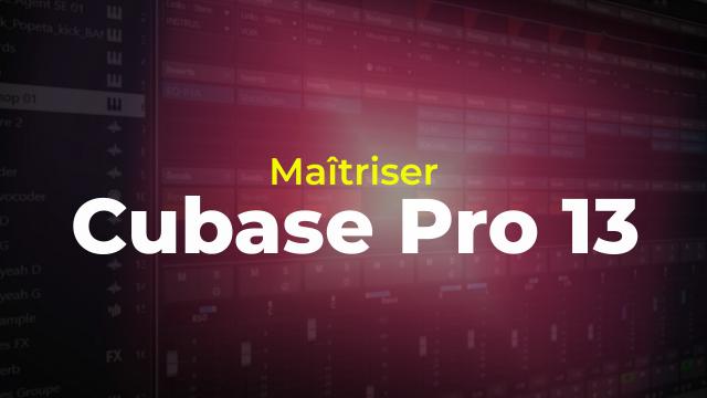 Maîtriser Cubase Pro 13