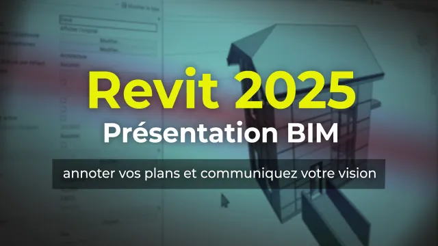 Apprendre Revit 2025 : Présentation BIM, annoter vos plans