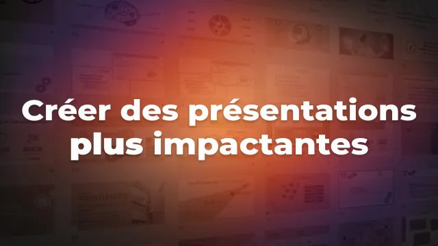 Créer des présentations impactantes