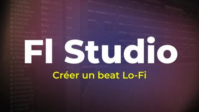 Fl Studio - Créer un beat Lo-Fi