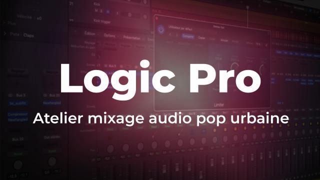 Logic Pro - Atelier mixage audio pop urbaine