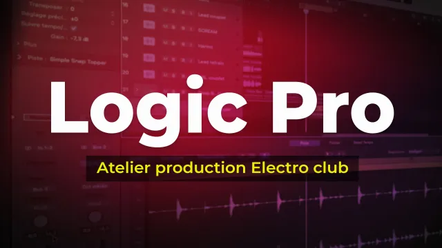 Logic Pro - Atelier production Electro club