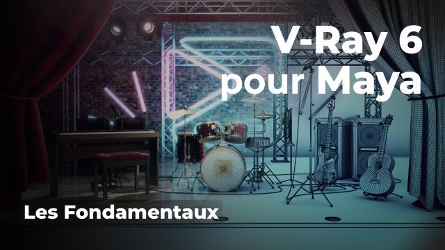 V-Ray 6 pour Maya - les fondamentaux