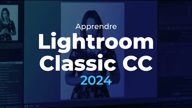 Lightroom Classic CC 2024 au quotidien