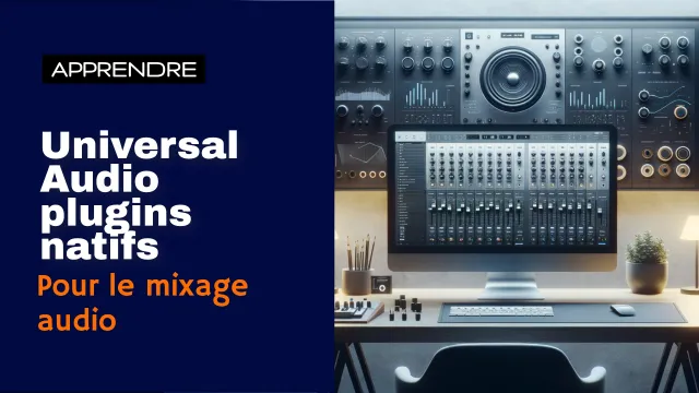 Maîtriser les plugins natifs UAD pour le mixage audio