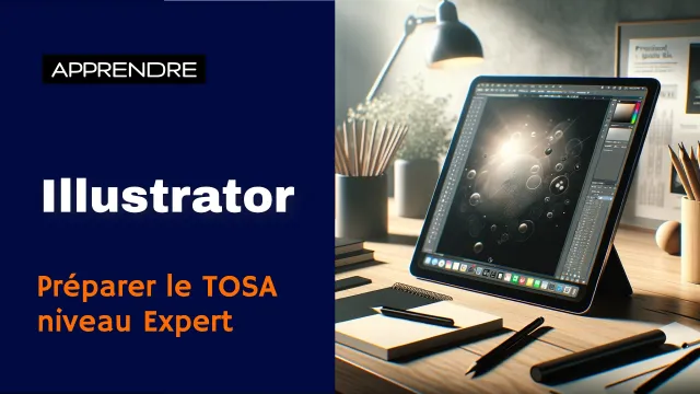 Apprendre Illustrator - Préparer le TOSA niveau Expert