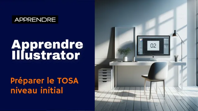 Apprendre Illustrator - Préparer TOSA niveau initial