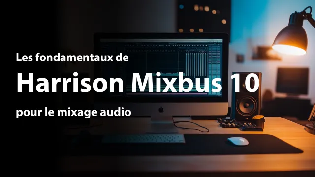 Prise en main de Harrison Mixbus 10