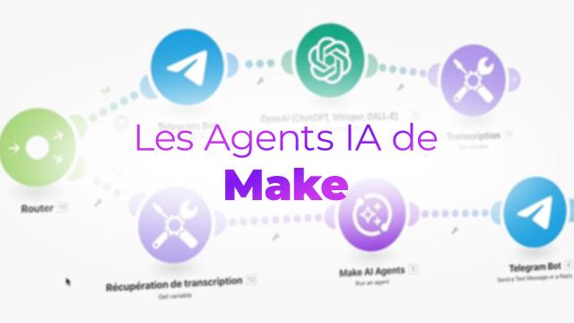 Découvrir et créer ses Agents IA sur Make