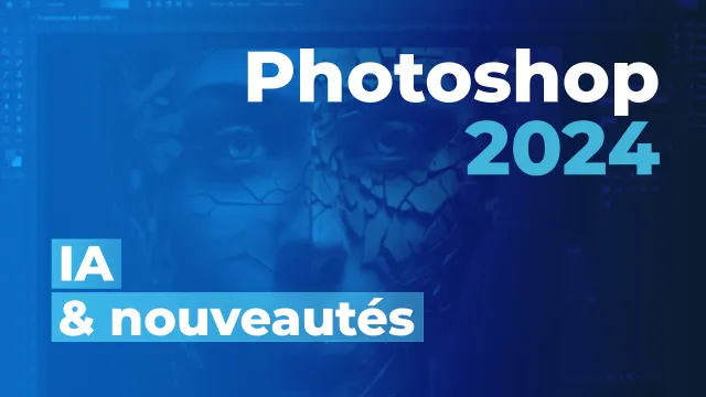 Photoshop 2024 - Créativité sans limites avec L'IA Firefly	