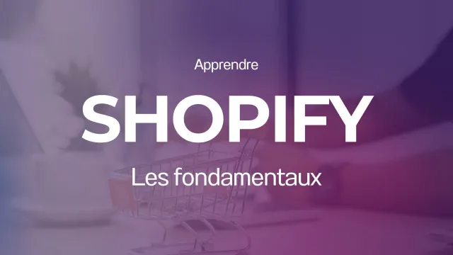 Créer sa boutique de e-commerce avec Shopify