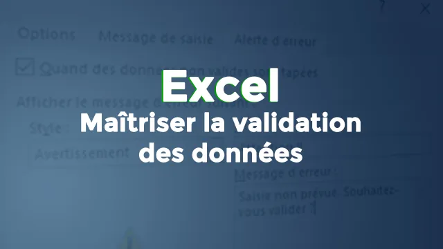 La validation des données : Guider et restreindre la saisie