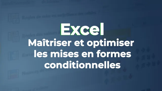 Maîtriser et optimiser les mises en formes conditionnelles