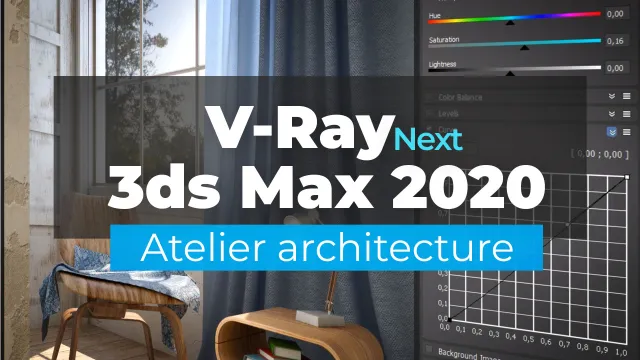 V-Ray Next et 3ds Max 2020 - Atelier architecture