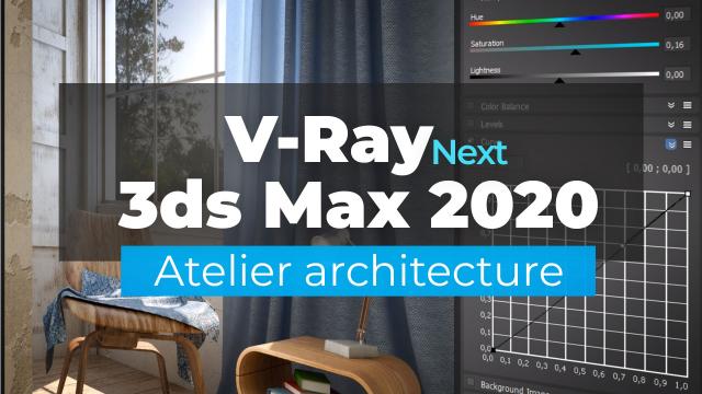 V-Ray Next et 3ds Max 2020 - Atelier architecture